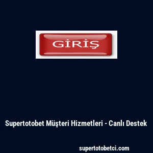 Supertotobet M&uuml;şteri Hizmetleri - Canlı Destek
