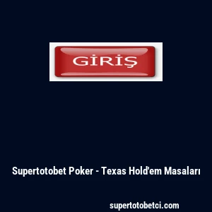 Supertotobet Poker - Texas Hold'em Masaları